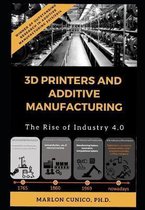 3D Printers and Additive Manufacturing: The rise of industry 4.0