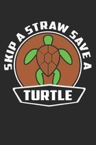 Skip A Straw Save A Turtle: Lined Notebook