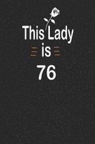 This lady is 76: funny and cute blank lined journal Notebook, Diary, planner Happy 76th seventy-sixth Birthday Gift for seventy six yea