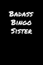 Badass Bingo Sister: A soft cover blank lined journal to jot down ideas, memories, goals, and anything else that comes to mind.