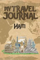 My Travel Journal Haiti: 6x9 Travel Notebook or Diary with prompts, Checklists and Bucketlists perfect gift for your Trip to Haiti for every Tr