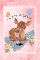 Ayla Letters to My Baby Girl: Personalized Baby Journal