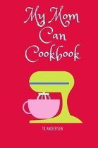 My Mom Can Cookbook