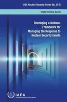 IAEA Nuclear Security Series- Developing a National Framework for Managing the Response to Nuclear Security Events