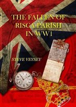 THE FALLEN OF  RISCA PARISH  IN WW1