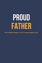 Proud Father: Notebook / Simple Blank Lined Writing Journal / Workbook / Diary / Planner / Log / Study / Organiser / Mom / Dad / Rec
