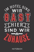 Im Hotel sind wir Gast, hier sind wir zuhause