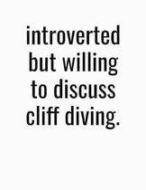 Introverted But Willing To Discuss Cliff Diving