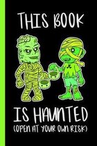 This Book Is Haunted (Open At Your Own Risk): Funny Halloween Trick Or Treat Art Drawing Sketching Sketchbook Notebook