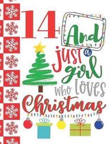 14 And Just A Girl Who Loves Christmas: Holiday Sketchbook Activity Book Gift For Teen Girls - Christmas Quote Sketchpad To Draw And Sketch In