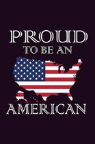 Proud To Be An American: With a matte, full-color soft cover, this Bucket List Journal is the ideal size 6x9 inch, 90 pages cream colored pages