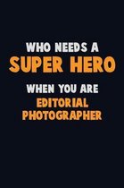 Who Need A SUPER HERO, When You Are Editorial Photographer