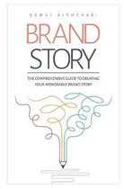 Brand Story: The Comprehensive guide to creating your memorable Brand Story