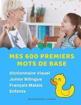 Mes 600 Premiers Mots de Base Dictionnaire Visuel Junior Bilingue Fran�ais Malais Enfants: Apprendre a lire livre pour d�velopper le vocabulaire des b