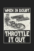 When in Doubt Throttle It Out: 120 Blank Lined Page Softcover Notes Journal - College Ruled Composition Notebook - 6x9 Blank Line - Motocross Gift Id