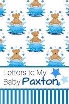 Letters to My Baby Paxton: Personalized Journal for New Mommies with Baby Boy Name