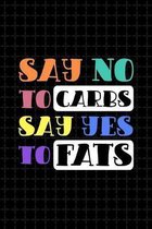 Say No To Carbs Say Yes To Fats