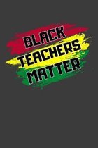 Black Teachers Matter: 6'' X 9'' Composition Notebook