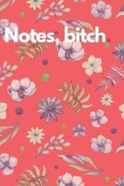 Notes, bitch.: 6x9 notebook 200 pages