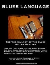 Blues Language: The Vocabulary of the Blues Guitar Masters