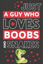 Just a Guy Who Loves Boobs and Snakes