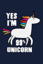 Yes I'm 99% Unicorn: 110-Page 6''x9'' Sketchbook for Art, Doodling, and Drawing - A Kawaii Unicorn Doodle Notebook for Little Girls, Teens an