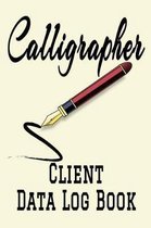 Calligrapher Client Data Log Book: 6 x 9 Professional Calligraphist Client Tracking Address & Appointment Book with A to Z Alphabetic Tabs to Record P