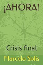 �ahora!: Crisis final