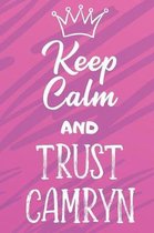 Keep Calm And Trust Camryn: Funny Loving Friendship Appreciation Journal and Notebook for Friends Family Coworkers. Lined Paper Note Book.
