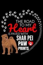 The Road To My Heart Is Paved With Shar Pei Paw Prints: Shar Pei Notebook Journal 6x9 Personalized Customized Gift For Shar Pei Dog Breed Shar Pei