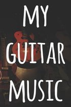 My Guitar Music: 119 pages of guitar tabs - perfect way to record music - ideal gift for anyone who plays guitar!