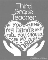 Third Grade Teacher 2019-2020 Calendar and Notebook: If You Think My Hands Are Full You Should See My Heart: Monthly Academic Organizer (Aug 2019 - Ju