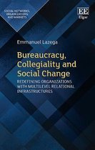 Bureaucracy, Collegiality and Social Change – Redefining Organizations with Multilevel Relational Infrastructures