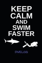 Keep Calm And Swim Faster Divelog