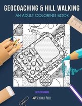 Geocoaching & Hill Walking: AN ADULT COLORING BOOK: Geocoaching & Hill walking - 2 Coloring Books In 1