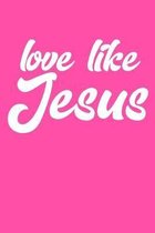 Love Like Jesus: Portable Christian Notebook: 6 x9  Composition Notebook with Christian Quote