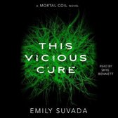 The Mortal Coil Series, 3- This Vicious Cure