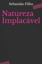 Natureza Implac�vel