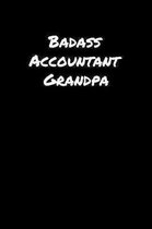 Badass Accountant Grandpa: A soft cover blank lined journal to jot down ideas, memories, goals, and anything else that comes to mind.