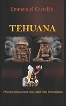 Tehuana: (Pocos conocen brujer�a tan poderosa)
