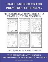 Easy Arts and Crafts for Kids (Trace and Color for preschool children 2)