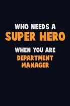 Who Need A SUPER HERO, When You Are Department Manager