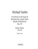Five Pieces in the Style of Mendelssohn, Haydn, Bach, Mozart, & Beethoven, Op. 59 and Arctic Suite, Op. 60. Violin part.