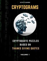 Cryptograms - Cryptoquote Puzzles Based on Thanks Giving Quotes - Volume 1: Activity Book For Adults - Perfect Gift for Puzzle Lovers