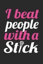 I Beat People With A Stick - Lacrosse Training Journal - Lacrosse Notebook - Lacrosse Diary - Gift for Lacrosse Player: Unruled Blank Journey Diary, 1