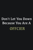 Don't let you down because you are a Offcier: Writing careers journals and notebook. A way towards enhancement
