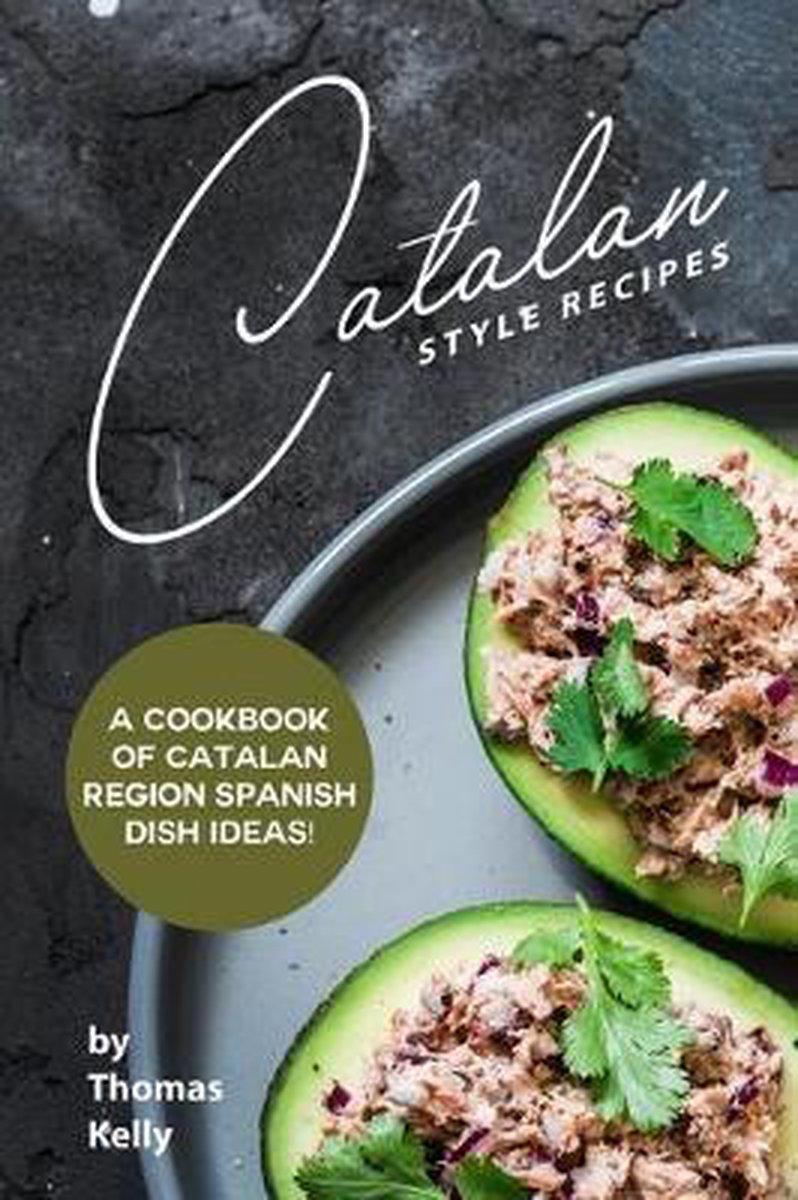 Catalan Style Recipes van Thomas A Kelly