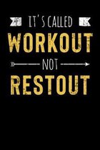 It's Called Workout Not Restout: Inspirational And Motivational Notebook