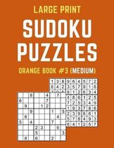 Large Print Sudoku Puzzles Orange Book #3 (Medium): Medium Sudoku Puzzle Book including Instructions and Answer Keys