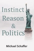 Instinct, Reason & Politics